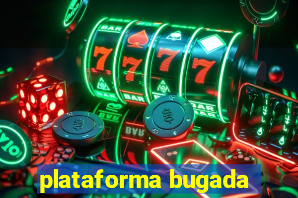 plataforma bugada